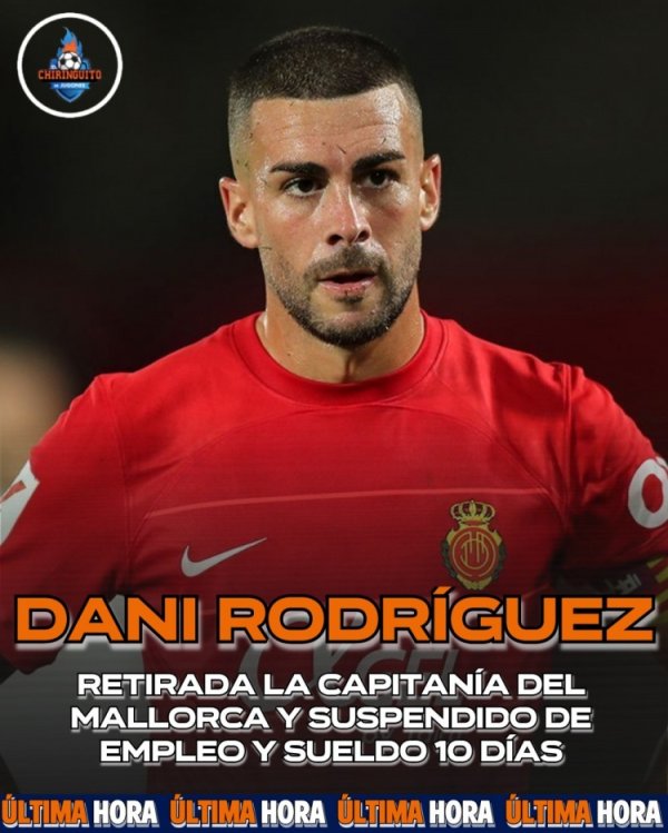 每体：马洛卡队长不悦教悔用东说念主&发文阴阳，被停职停薪+打消队长